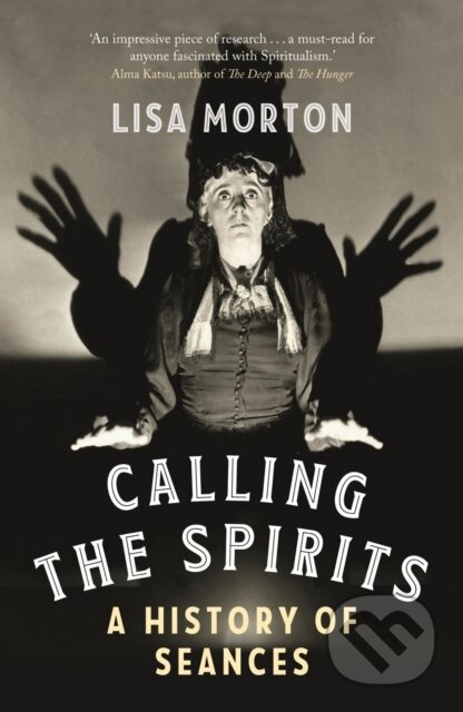 Calling the Spirits (A History of Seances)