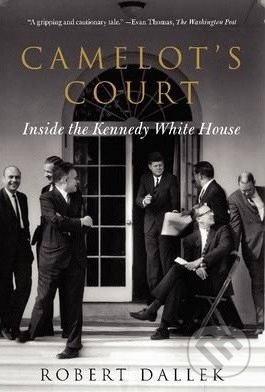Camelot's Court (Inside the Kennedy White House)