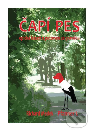 Čapí Pes (Epická báseň o putovní za pravdou)