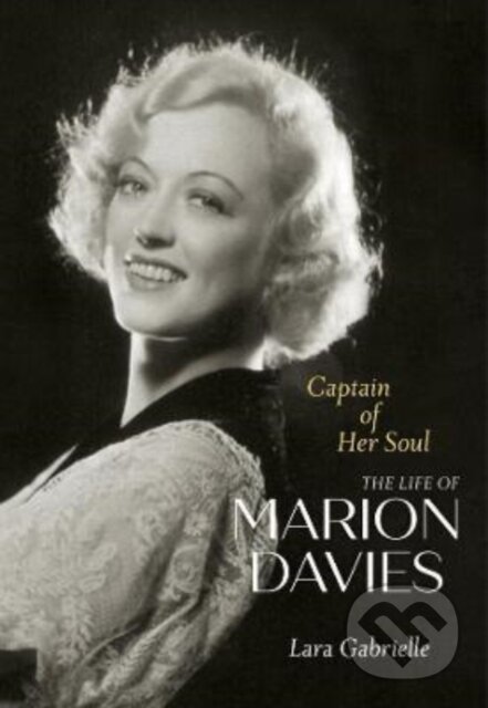 Captain of Her Soul (The Life of Marion Davies)