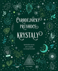 Čarodějnický průvodce krystaly (Spirituální návod, jak se napojit na energii krystalů) - kniha z kategorie Spiritualita