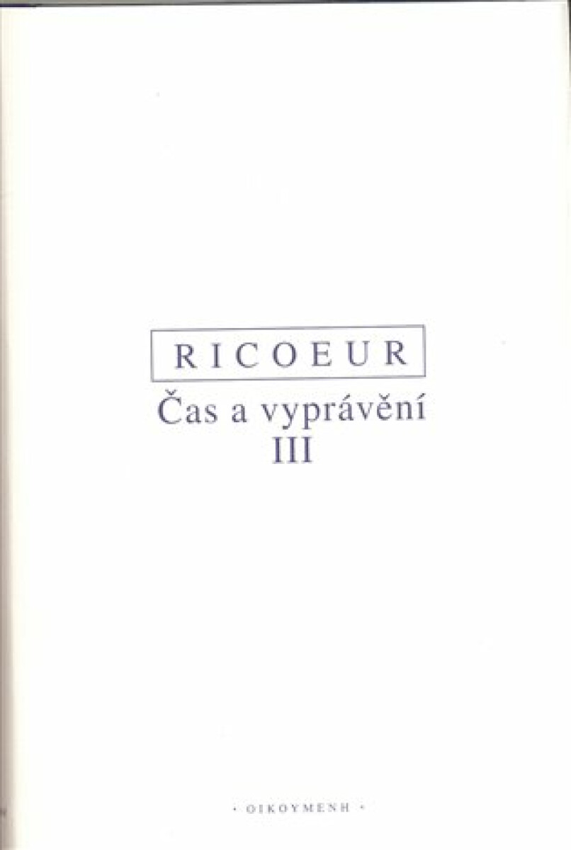 Čas a vyprávění III. - Paul Ricoeur