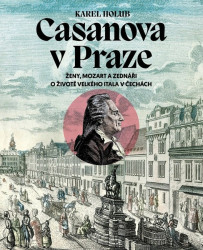 Casanova v Praze (Ženy, Mozart a zednáři, O životě velkého Itala v Čechách) - kniha z kategorie Životopisy