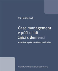 Case management v péči o lidi žijící s demencí (Koordinace péče zaměřená na člověka) - kniha z kategorie Sociální péče