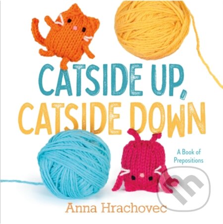 Catside Up, Catside Down (A Book of Prepositions)