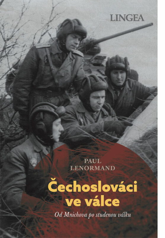 Čechoslováci ve válce: Od Mnichova po studenou válku - Paul Lenormand