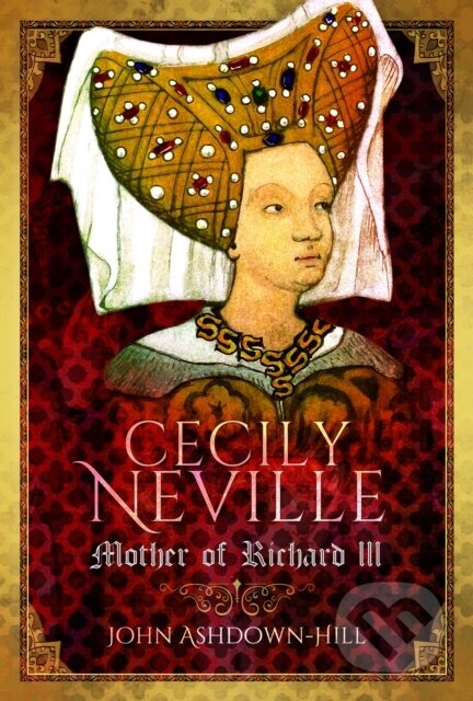 Cecily Neville (Mother of Richard III)