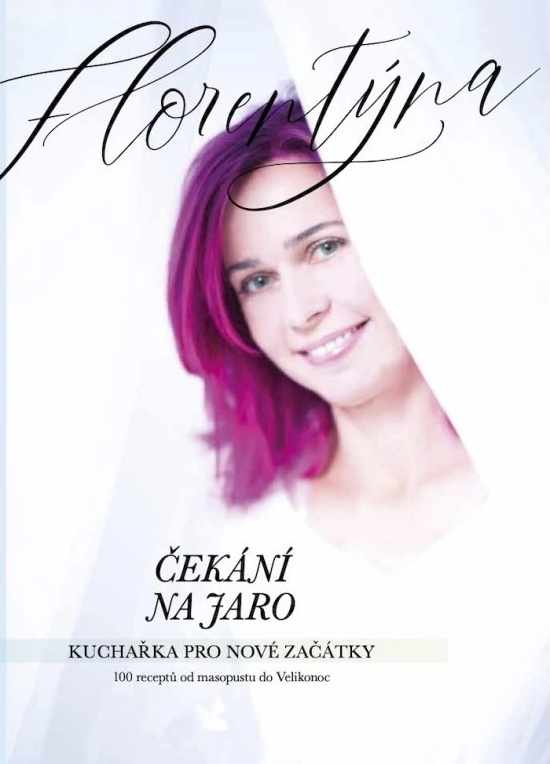 Čekání na jaro - Kuchařka pro nové začátky (100 receptů od masopustu do Velikonoc) - Jana Florentýna Zatloukalová