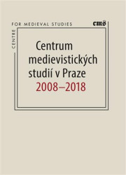 Centrum medievistických studií v Praze 2008 – 2018 - kniha z kategorie Historie
