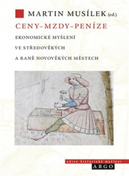 Ceny – mzdy – peníze (Ekonomické myšlení ve středověkých a raně novověkých městech) - kniha z kategorie Odborné a naučné