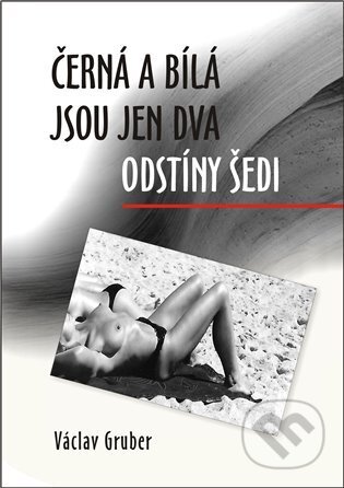 Černá a bílá jsou jen dva odstíny šedi