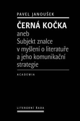 Černá kočka (aneb Subjekt znalce v myšlení o literatuře a jeho komunikační strategie) - kniha z kategorie Studie