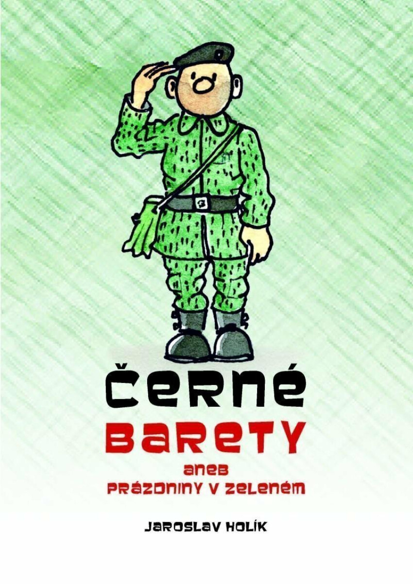 Černé barety aneb Prázdniny v zeleném - Jaroslav Holík