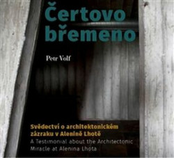 Čertovo břemeno (Svědectví o architektonickém zázraku v Alenině Lhotě)