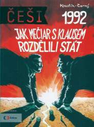 Češi 1992 (Jak Mečiar s Klausem rozdělili stát)