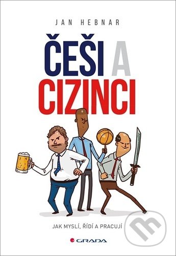 Češi a cizinci (Jak myslí, řídí a pracují)