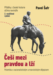 Češi mezi pravdou a lží (Polemika s nacionalistickým a marxistickým dějepisem) - kniha z kategorie Politologie a politika