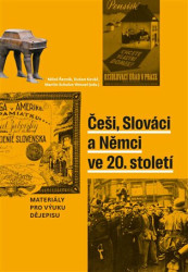 Češi, Slováci a Němci ve 20. století (Materiály pro výuku dějepisu) - kniha z kategorie Historie