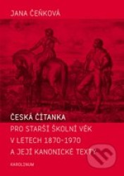 Česká čítanka pro starší školní věk v letech 1870-1970 a její kanonické texty