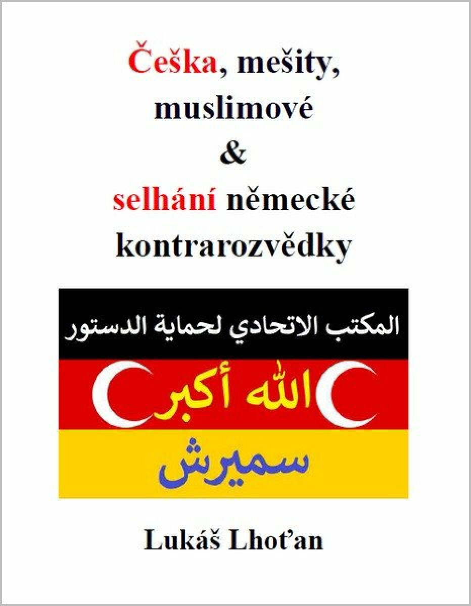Češka, mešity, muslimové & selhání německé kontrarozvědky - Lukáš Lhoťan