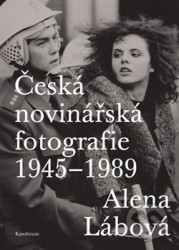 Česká novinářská fotografie 1945-1989