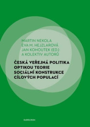 Česká veřejná politika optikou teorie sociální konstrukce cílových populací - kniha z kategorie Vysoké školy