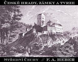 České hrady, zámky a tvrze IV. (Střední Čechy)