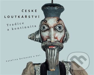 České loutkářství (Tradice a kontinuita)