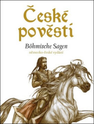 České pověsti / Böhmische Sagen (německo-české vydání)