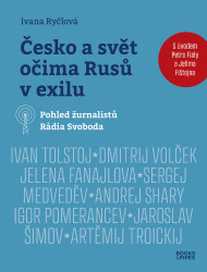 Česko a svět očima Rusů v exilu (Pohled žurnalistů Rádia Svoboda) - kniha z kategorie Reportáže a publicistika