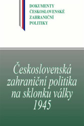 Československá zahraniční politika na sklonku války 1945 - kniha z kategorie Historie