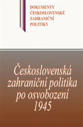 Československá zahraniční politika po osvobození 1945 - kniha z kategorie Historie