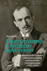 Československo a problémy nové Evropy (Mezinárodní význam zahraniční politiky samostatného Československa (1921-1923)) - kniha z kategorie Historie