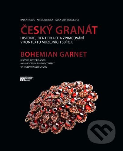 Český granát / Bohemian Garnet (Historie, identifikace a zpracování v kontextu muzejních sbírek) - kniha z kategorie Mineralogie