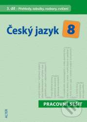 Český jazyk 8/III. díl - Přehledy, tabulky, rozbory, cvičení