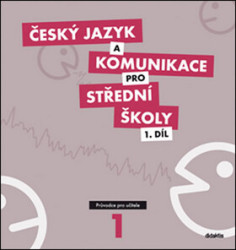 Český jazyk a komunikace pro střední školy 1. díl (Průvodce pro učitele) - kniha z kategorie Střední školy