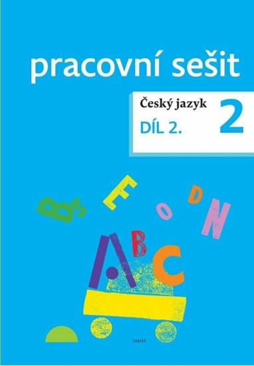 Český jazyk pro 2. ročník - pracovní sešit 2. díl - Dagmar Chroboková, Zdeněk Topil