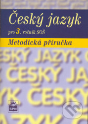 Český jazyk pro 3. ročník SOŠ Metodická příručka