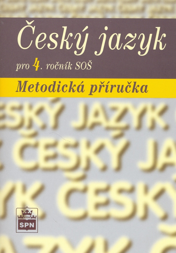 Český jazyk pro 4. ročník SOŠ Metodická příručka