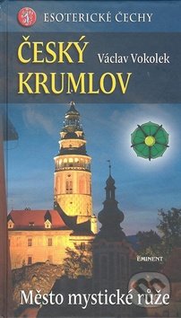 Český Krumlov (Město mystické růže)