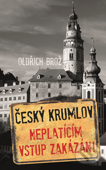 Český Krumlov (Neplatícím vstup zakázán!)