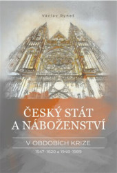 Český stát a náboženství v obdobích krize 1547–1620 a 1948–1989 - kniha z kategorie Historie