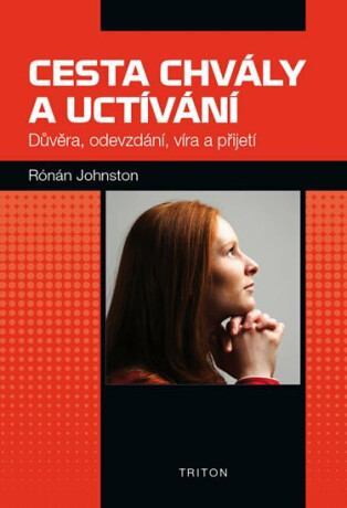 Cesta chvály a uctívání - Důvěra, odevzdání, víra a přijetí
