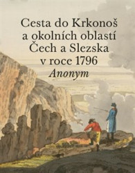 Cesta do Krkonoš a okolních oblastí Čech a Slezska v roce 1796 - kniha z kategorie Historie