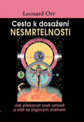 Cesta k dosažení nesmrtelnosti (Jak překonat zvyk umírat a stát se jógovým mistrem) - kniha z kategorie Pozitivní myšlení