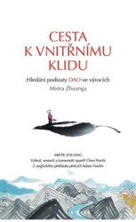 Cesta k vnitřnímu klidu (Hledání podstaty DAO ve výrocích Mistra Zhuanga) - kniha z kategorie Filozofie