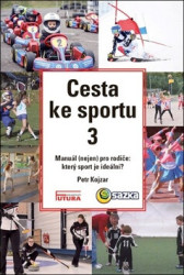 Cesta ke sportu 3 (Manuál nejen pro rodiče: který sport je ideální?) - kniha z kategorie Vztahy a rodina