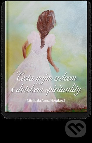 Cesta mým srdcem s dotekem spirituality