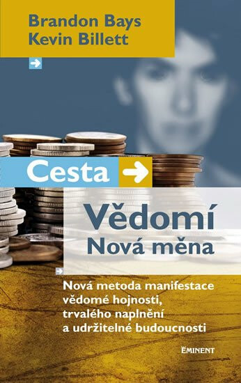 Cesta. Vědomí. Nová měna - Brandon Bays, Kevin Billet