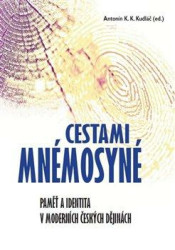 Cestami Mnémosyné (Paměť a identita v moderních českých dějinách) - kniha z kategorie Literární věda